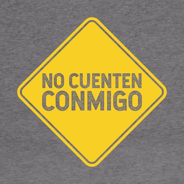 No cuenten conmigo - Don't count on me - Yellow design by verde